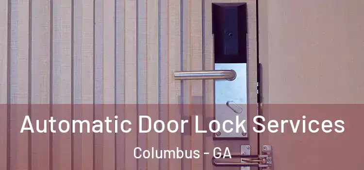 Automatic Door Lock Services Columbus - GA