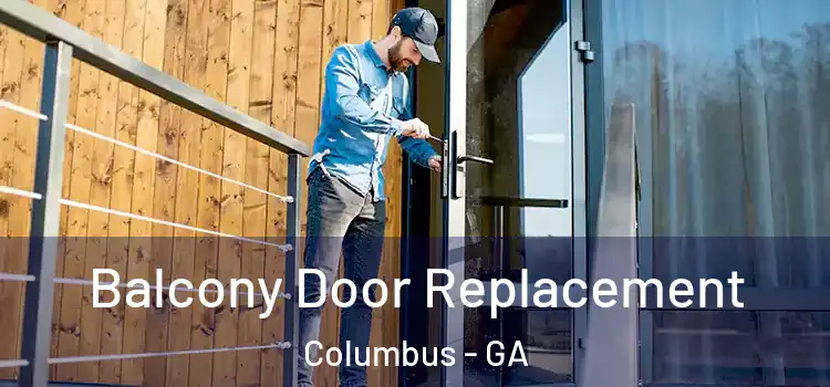  Balcony Door Replacement Columbus - GA