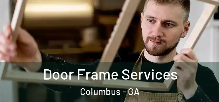  Door Frame Services Columbus - GA