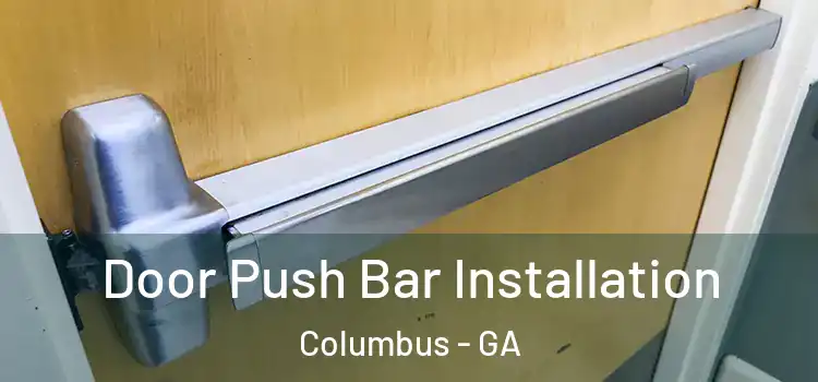  Door Push Bar Installation Columbus - GA