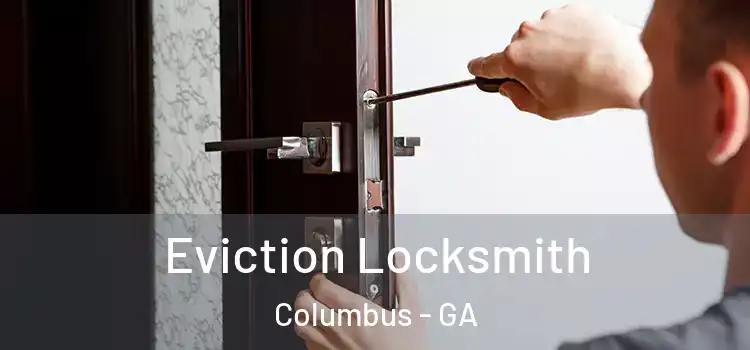 Eviction Locksmith Columbus - GA