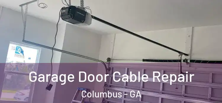  Garage Door Cable Repair Columbus - GA