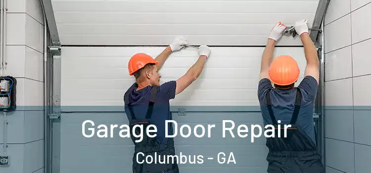  Garage Door Repair Columbus - GA