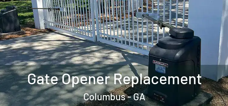  Gate Opener Replacement Columbus - GA