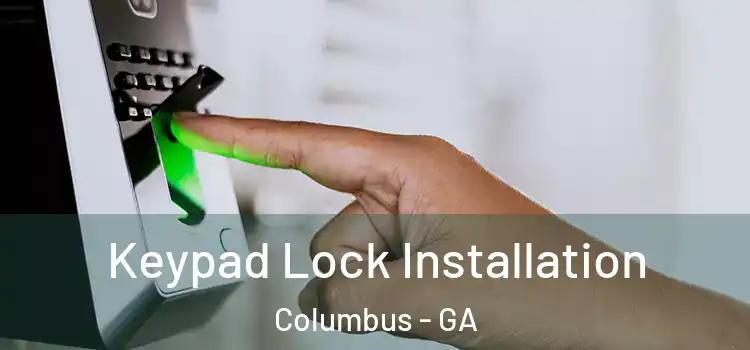  Keypad Lock Installation Columbus - GA