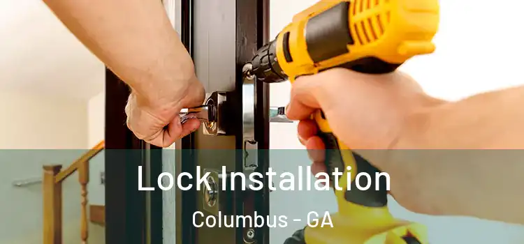 Lock Installation Columbus - GA