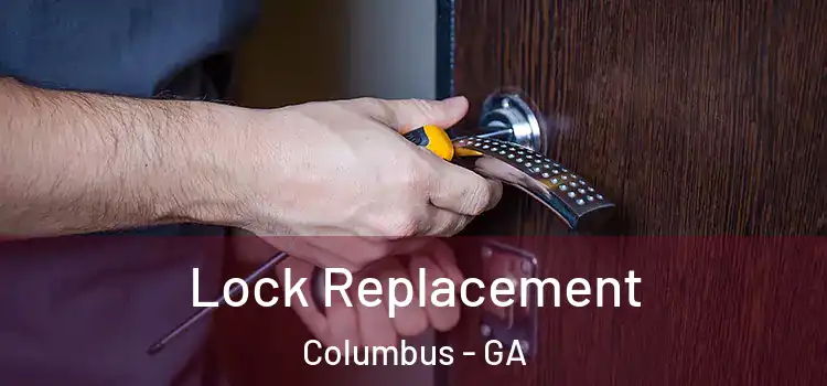 Lock Replacement Columbus - GA