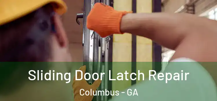 Sliding Door Latch Repair Columbus - GA