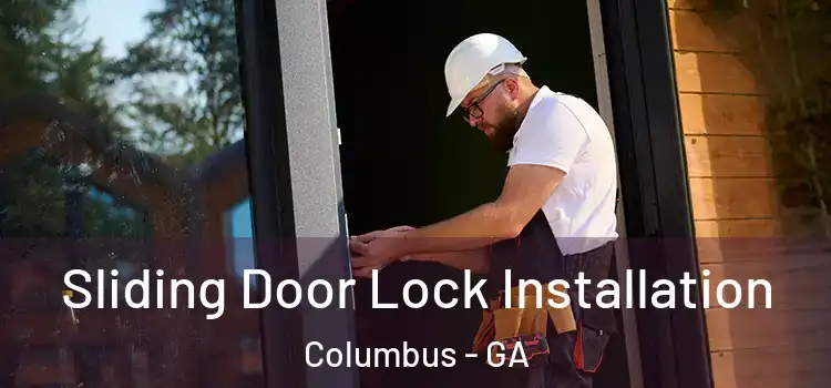 Sliding Door Lock Installation Columbus - GA