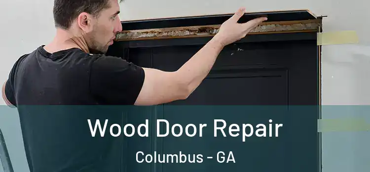  Wood Door Repair Columbus - GA
